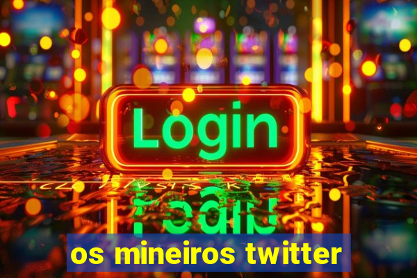 os mineiros twitter